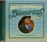 Gotta Travel On by MONROE,BILL & HIS BLUEGR [Audio CD] NEUF