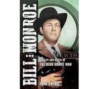 Bill Monroe: The Life and Music of the Blue Grass Man (Music in American Life) - [Livre en VO] Tom Ewing (Auteur)