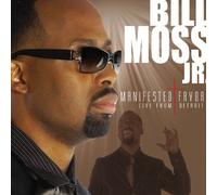 Bill Moss - Manifested Favor: Live from Detroit