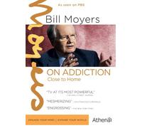 Bill Moyers on Addiction: Close to Home