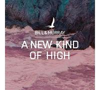 Bill & Murray - A New Kind of High