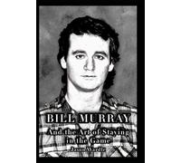 Bill Murray and the Art of Staying in the Game