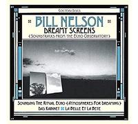 Bill Nelson - Dreamy Screens Soundtracks From The Echo Observatory - B - E4z