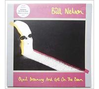 BILL NELSON - Quit Dreaming And Get On The Beam