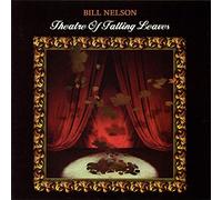 Bill Nelson - Theatre of falling leaves (2009)