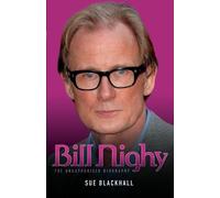 Bill Nighy - The Biography