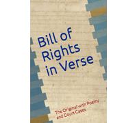 Bill of Rights in Verse: The Original with Poetry and Court Cases
