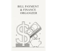 Bill Payment & Finance Organizer: A Monthly Budget Tracker & Bill Planner Notebook