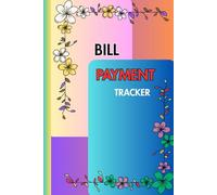 BILL PAYMENT TRACKER: Monthly Bill Organizer & Planner for Personal Budgeting Financial | Your Personal Organizer for Bills, Expenses & Payments| Stay on Top of Your Bills with Ease