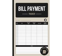 Bill Payment Tracker: Monthly Bill Organizer with Payment Log, Due Date Tracker, Annual Summary and Notes