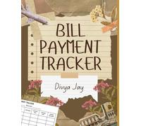 Bill Payment Tracker Planner | Budget Log Book for Home and Personal Finance - 120 Pages: 120 Pages Simple Monthly Bill Organizer with Payment Checklist, Due Date Tracker, Amount Paid & Balance Record