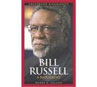 Bill Russell: A Biography Nelson, Murry R. (Auteur)