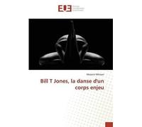 Bill T Jones, La Danse D'un Corps Enjeu