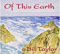 Bill Taylor - of This Earth