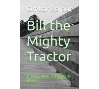 Bill the Mighty Tractor: Stronger, Faster, and Ready to Work!