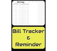 Bill Tracker & Reminder Logbook: Stay on Top of Your Monthly Bills, Payments, and Due Dates - All in One Handy 52-Page Planner
