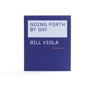 Bill Viola. Going Forth By Day