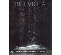BILL VIOLA - L'ALBUM DE L'EXPOSITION (BILINGUE ANGLAIS / FRANCAIS)