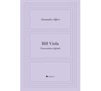 Bill Viola. Trascendenze Digitali