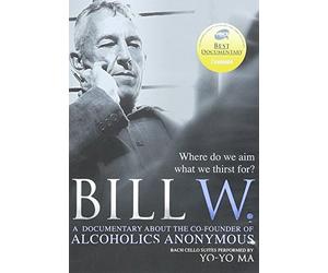 Bill W. - A Documentary About the Co-founder of Alcoholics Anonymous