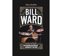 BILL WARD: Beating the Drums and Chasing Big Dreams- Biography For Kids