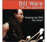 Bill Ware & Y2K Jazz Quartet - Keeping Up With the Jones'