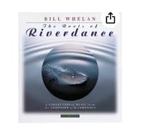 Bill Whelan - Roots of Riverdance, the