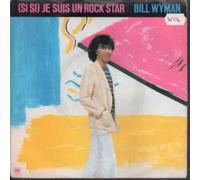 BILL WYMAN - JE SUIS UN ROCK STAR 7" (45) UK A&M 1981