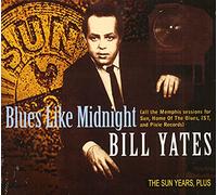 Bill Yates - Blues Like Midnight - The Sun Years, Plus