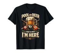 Billard À 8 Boules Pool and Beer Thats Why I'm Here T-Shirt
