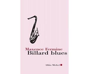 Billard blues Suivi de Jazz Blanc et Poker - Maxence Fermine - Albin Michel - broché - Roman