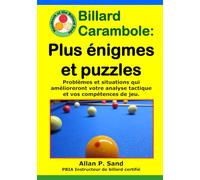 Billard Carambole - Plus énigmes et puzzles: Problèmes et situations qui amélioreront votre analyse tactique et vos compétences de jeu.