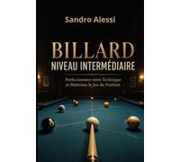 Billard Niveau Intermédiaire: Perfectionnez votre technique et maîtrisez le jeu de position