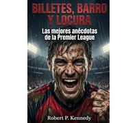 Billetes, Barro y Locura: Las mejores anécdotas de la Premier League