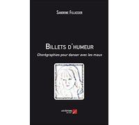 Billets d'humeur: Chorégraphies pour danser avec les maux