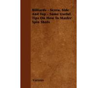 Billiards - Screw, Side And Top - Some Useful Tips On How To Master Spin Shots