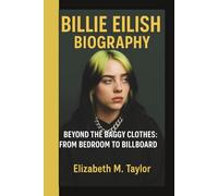 BILLIE EILISH: BEYOND THE BAGGY CLOTHES FROM BEDROOM TO BILLBOARD