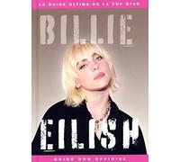 Billie Eilish - Le Guide ultime de la pop star