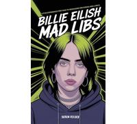 Billie Eilish Mad Libs: A Fun Experience for Fans to Reimagine Her Songs and Lyrics - Fun Fill-in-the-Blank Word Game for Kids, Teens & Adults (Ages 8-10, 10-12, 12-14)