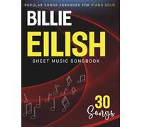 Billie Eilish Sheet Music Songbook: 30 Popular Hits Songs Arranged for Piano Solo