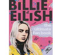 Billie Eilish: The Ultimate Guide (100% Unofficial)