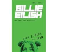 Billie Eilish the Unofficial Biography From EGirl to Icon by Adrian Besley Adrian Besley (Auteur)