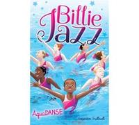 Billie Jazz - Tome 8 - AquaDANSE Geneviève Guilbault (Auteur)