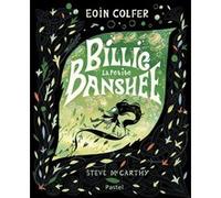 Billie la petite banshee Steve McCarthy (Illustration), Eoin Colfer (Auteur), Aude Gwendoline (Traduction)