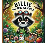 Billie The Troublemaker: Billie, The Mischievous little Raccoon