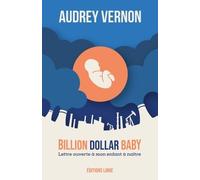 Billion Dollar Baby : Lettre à mon enfant à naître, texte et compléments