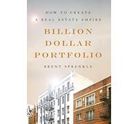 Billion Dollar Portfolio: How to Create a Real Estate Empire