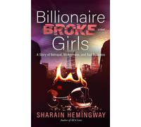 Billionaire Broke Girls A Story of Betrayal, Brokenness, and Bad Business - Sharain Hemingway - Mynd Matters Publishing - ebook (ePub) - Livre