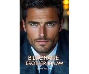 Billionaire Brother-in-Law: A Forbidden Age-Gap Nanny Romance
