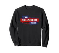 Billionaire Gift Rich Successful Entrepreneur Billionaires Sweatshirt